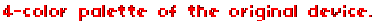 4-color palette of the original device.