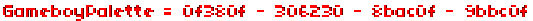 GameboyPalette = 0f380f - 306230 - 8bac0f - 9bbc0f
