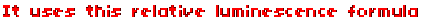 It uses this relative luminescence formula