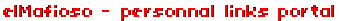 elMafioso - personnal links portal